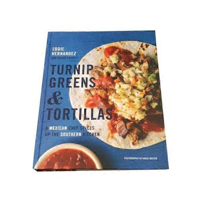 Houghton Mifflin Harcourt Turnip Greens & Tortillas: A Mexican Chef Spices Up the Southern Kitchen Hardcover Book
