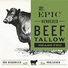 EPIC Beef Tallow, Grass-Fed, Keto Friendly, Whole30